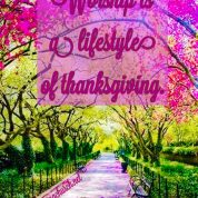 WORSHIP–A LIFESTYLE OF THANKSGIVING